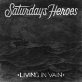 Saturday's Heroes : Living in Vain